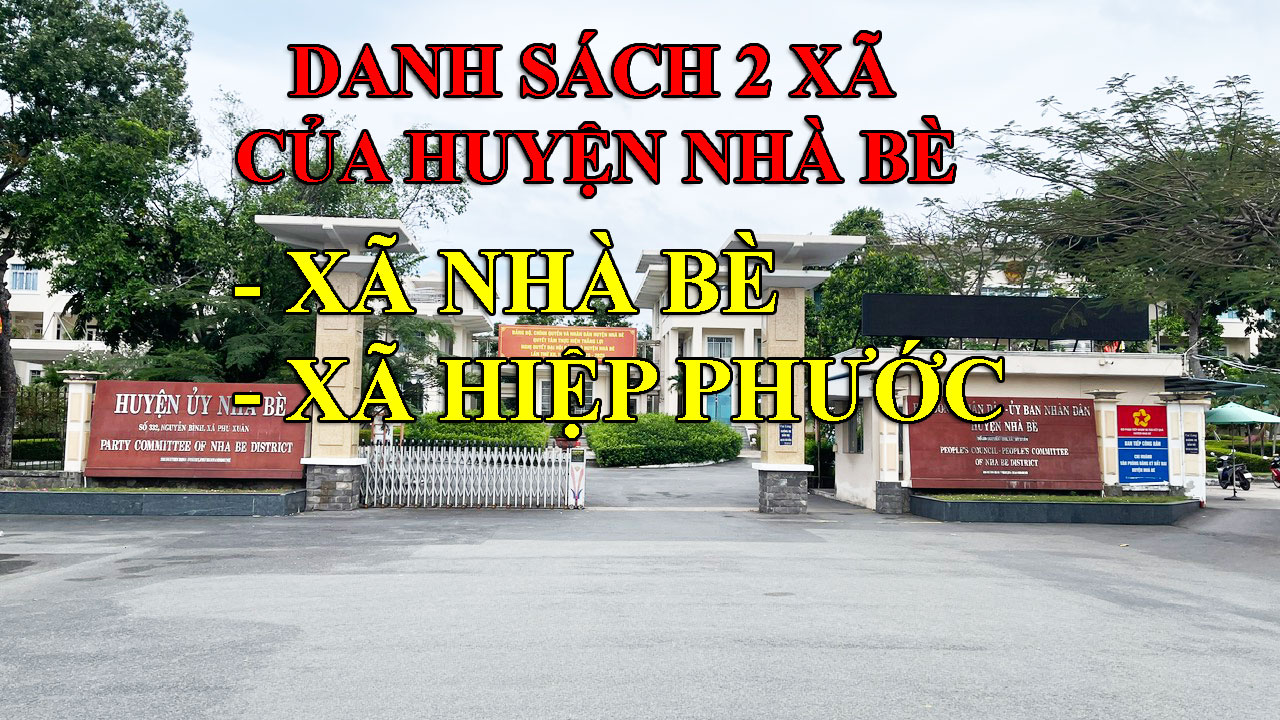 Huyện Nhà Bè có 2 xã sau sáp nhập